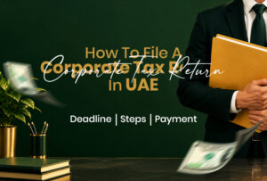 How to File a Corporate Tax Return in UAE
